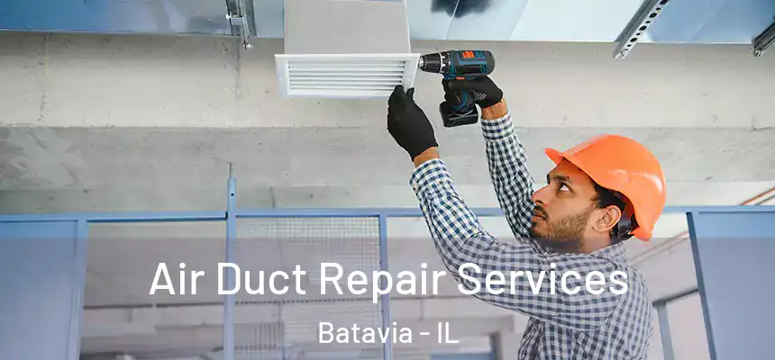  Air Duct Repair Services Batavia - IL