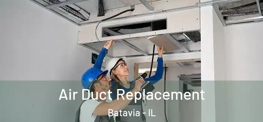  Air Duct Replacement Batavia - IL