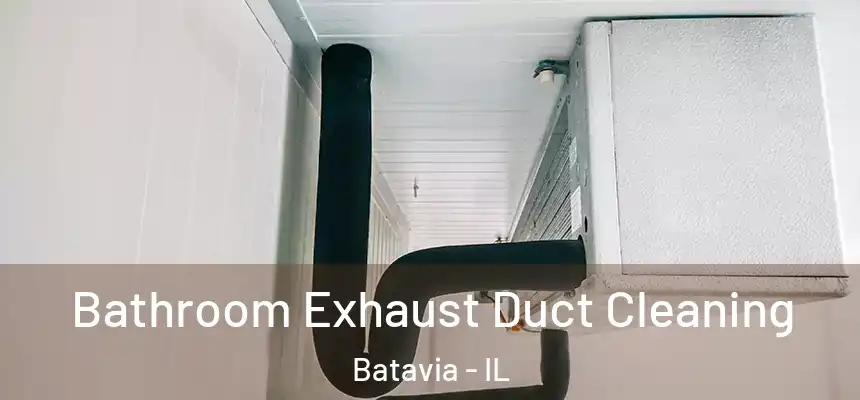  Bathroom Exhaust Duct Cleaning Batavia - IL