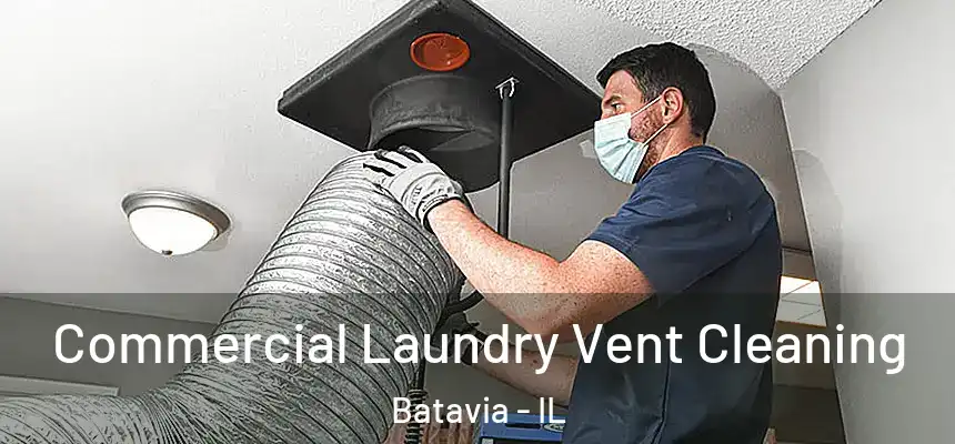  Commercial Laundry Vent Cleaning Batavia - IL