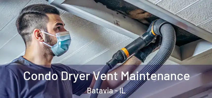  Condo Dryer Vent Maintenance Batavia - IL