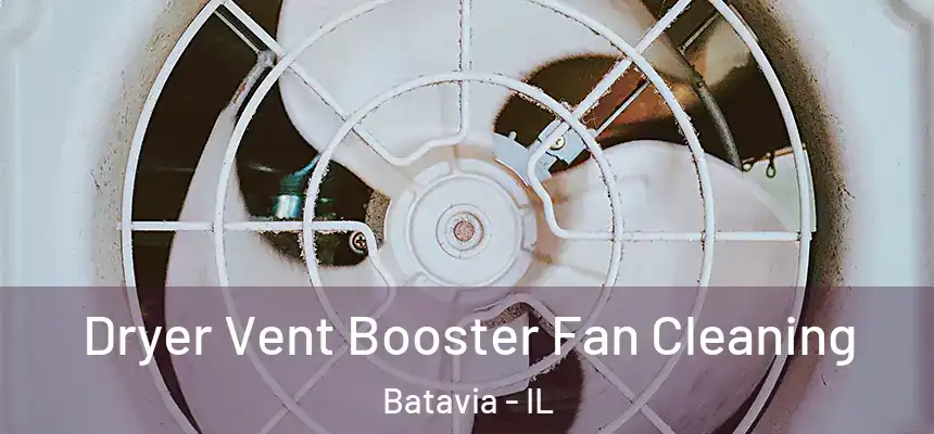  Dryer Vent Booster Fan Cleaning Batavia - IL