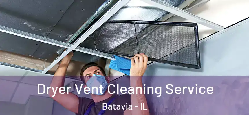  Dryer Vent Cleaning Service Batavia - IL