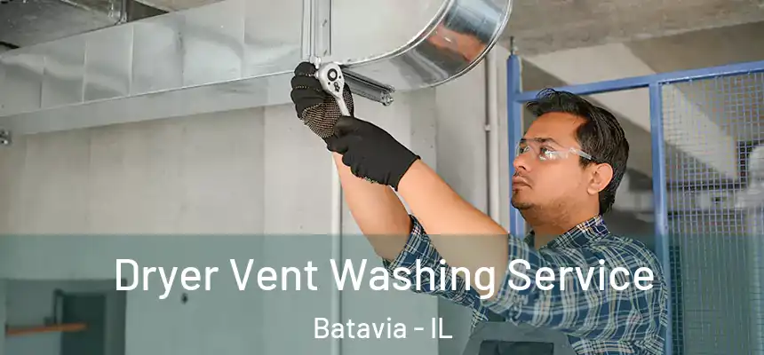  Dryer Vent Washing Service Batavia - IL