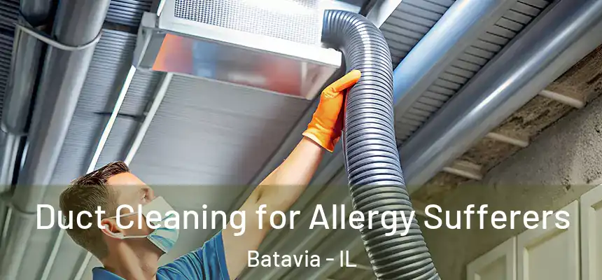  Duct Cleaning for Allergy Sufferers Batavia - IL