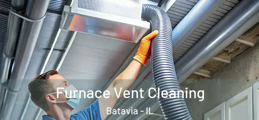  Furnace Vent Cleaning Batavia - IL