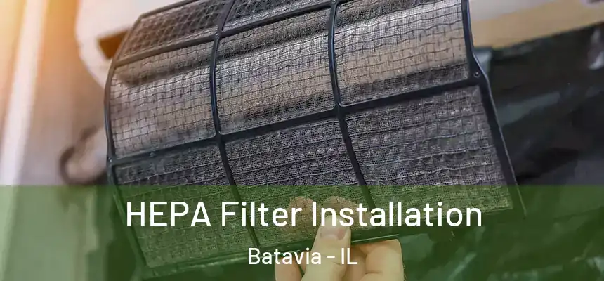  HEPA Filter Installation Batavia - IL