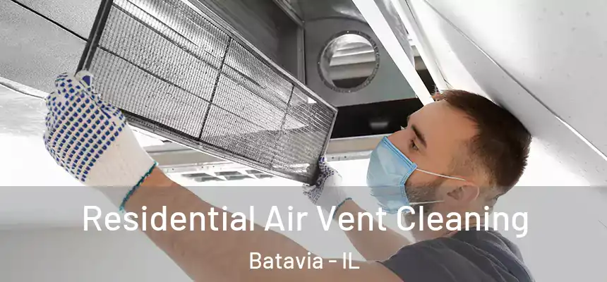  Residential Air Vent Cleaning Batavia - IL