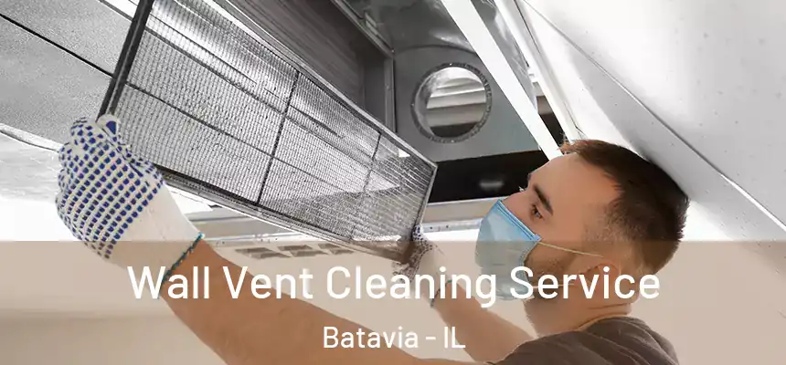  Wall Vent Cleaning Service Batavia - IL