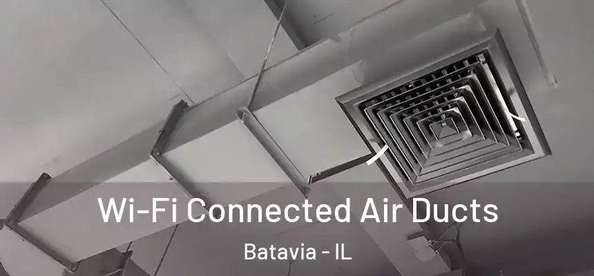  Wi-Fi Connected Air Ducts Batavia - IL